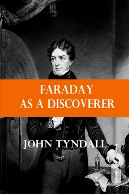 Faraday, un découvreur - Faraday as a Discoverer