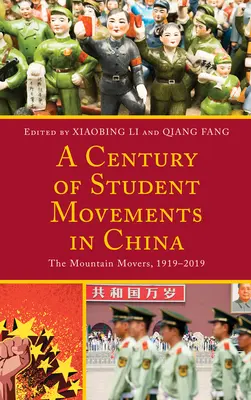 Un siècle de mouvements étudiants en Chine : Les déménageurs de la montagne, 1919-2019 - A Century of Student Movements in China: The Mountain Movers, 1919-2019