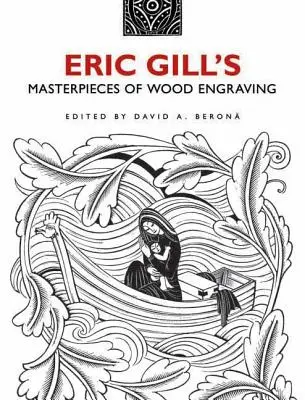 Les chefs-d'œuvre de la gravure sur bois d'Eric Gill - Eric Gill's Masterpieces of Wood Engraving