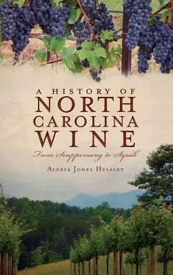 Histoire des vins de Caroline du Nord : Du scuppernong à la syrah - A History of North Carolina Wines: From Scuppernong to Syrah