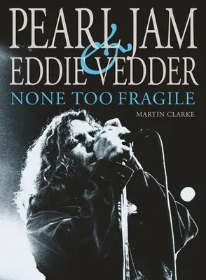 Pearl Jam et Eddie Vedder : Aucun n'est trop fragile - Pearl Jam and Eddie Vedder: None Too Fragile