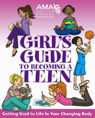 American Medical Association Girl's Guide to Becoming a Teen (Guide de l'adolescente de l'Association Médicale Américaine) - American Medical Association Girl's Guide to Becoming a Teen