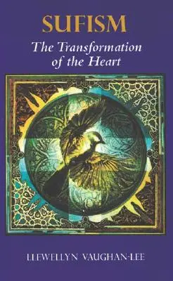 Le soufisme : La transformation du cœur - Sufism: The Transformation of the Heart