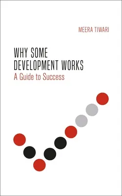 Pourquoi certains développements fonctionnent : Comprendre la réussite - Why Some Development Works: Understanding Success