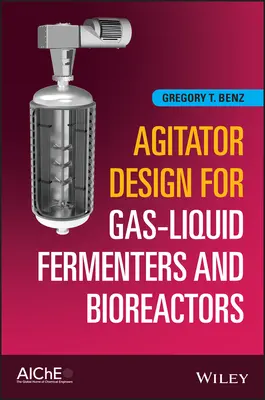 Conception d'agitateurs pour les fermenteurs gaz-liquide et les bioréacteurs - Agitator Design for Gas-Liquid Fermenters and Bioreactors