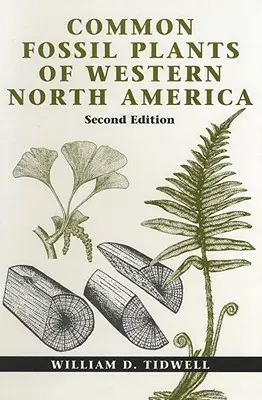 Plantes fossiles communes de l'ouest de l'Amérique du Nord, deuxième édition - Common Fossil Plants of Western North America, Second Edition