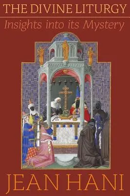 La Divine Liturgie : Un aperçu de son mystère - The Divine Liturgy: Insights Into Its Mystery