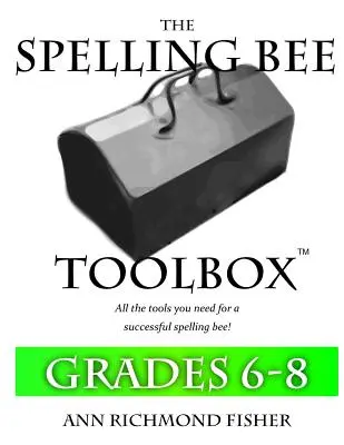 The Spelling Bee Toolbox for Grades 6-8 : All the Resources You Need for a Successful Spelling Bee (en anglais) - The Spelling Bee Toolbox for Grades 6-8: All the Resources You Need for a Successful Spelling Bee