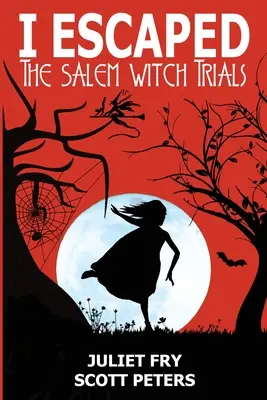 J'ai échappé au procès des sorcières de Salem : Salem, Massachusetts, 1692 - I Escaped The Salem Witch Trials: Salem, Massachusetts, 1692