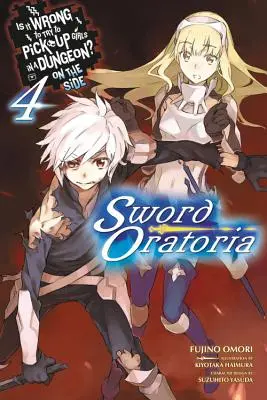 L'histoire d'une fille dans un donjon, c'est mal ! Sword Oratoria, Vol. 4 - Is It Wrong to Try to Pick Up Girls in a Dungeon? on the Side: Sword Oratoria, Vol. 4