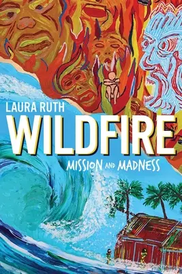 Le feu sauvage : Mission et folie - Wildfire: Mission and Madness