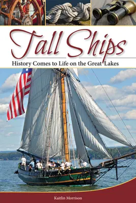 Grands voiliers : L'histoire prend vie sur les Grands Lacs - Tall Ships: History Comes to Life on the Great Lakes