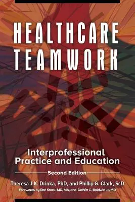 Le travail d'équipe dans le domaine de la santé : Pratique et formation interprofessionnelles - Healthcare Teamwork: Interprofessional Practice and Education