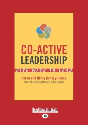 Le leadership coactif : Cinq façons de diriger (gros caractères 16pt) - Co-Active Leadership: Five Ways to Lead (Large Print 16pt)