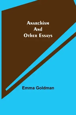 Anarchisme et autres essais - Anarchism and Other Essays