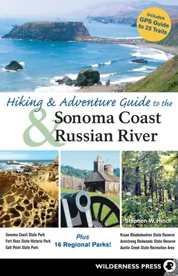 Guide de randonnée et d'aventure pour la côte de Sonoma et la rivière Russian - Hiking and Adventure Guide to Sonoma Coast and Russian River