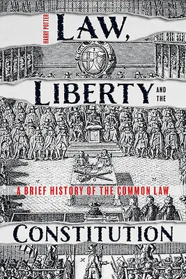 Droit, liberté et constitution : Une brève histoire de la Common Law - Law, Liberty and the Constitution: A Brief History of the Common Law