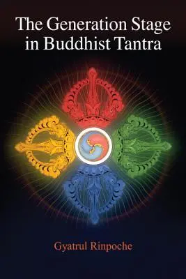 Le stade de la génération dans le Tantra bouddhiste - The Generation Stage in Buddhist Tantra