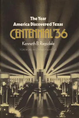 L'année où l'Amérique a découvert le Texas Centenaire '36 - The Year America Discovered Texas Centennial '36