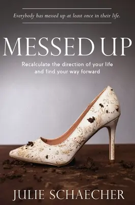 Messed Up : Recalculate The Direction Of Your Life And Find Your Way Forward (en anglais) - Messed Up: Recalculate The Direction Of Your Life And Find Your Way Forward