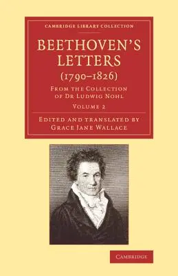 Lettres de Beethoven (1790-1826) : De la collection du Dr Ludwig Nohl - Beethoven's Letters (1790-1826): From the Collection of Dr Ludwig Nohl