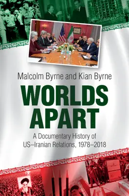 Des mondes à part : Une histoire documentaire des relations américano-iraniennes, 1978-2018 - Worlds Apart: A Documentary History of Us-Iranian Relations, 1978-2018