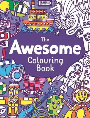 Le livre de coloriage génial - The Awesome Colouring Book