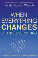 Quand tout change, changez tout - En période de troubles, un chemin vers la paix - When Everything Changes, Change Everything - In a time of turmoil, a pathway to peace