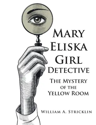 Mary Eliska Girl Detective : Le mystère de la chambre jaune - Mary Eliska Girl Detective: The Mystery of the Yellow Room