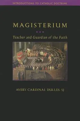 Magistère : Enseignant et gardien de la foi - Magisterium: Teacher and Guardian of the Faith