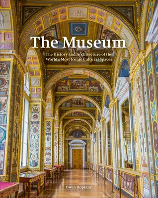 Le musée : De ses origines au XXIe siècle - The Museum: From Its Origins to the 21st Century