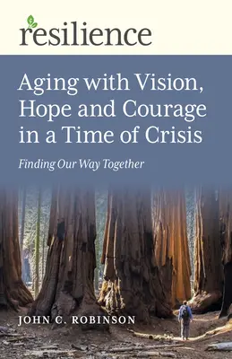 Vieillir avec vision, espoir et courage en temps de crise : Trouver notre chemin ensemble - Aging with Vision, Hope and Courage in a Time of Crisis: Finding Our Way Together