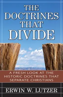 Les doctrines qui divisent : Un regard neuf sur les doctrines historiques qui séparent les chrétiens - The Doctrines That Divide: A Fresh Look at the Historical Doctrines That Separate Christians