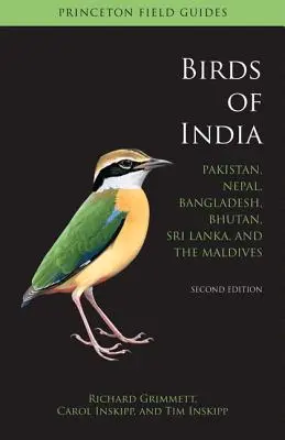 Oiseaux de l'Inde : Pakistan, Népal, Bangladesh, Bhoutan, Sri Lanka et Maldives - Deuxième édition - Birds of India: Pakistan, Nepal, Bangladesh, Bhutan, Sri Lanka, and the Maldives - Second Edition