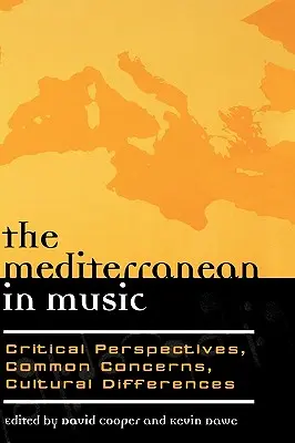 La Méditerranée en musique : Perspectives critiques, préoccupations communes, différences culturelles - The Mediterranean in Music: Critical Perspectives, Common Concerns, Cultural Differences