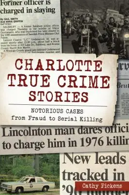 Histoires vraies de Charlotte : Affaires célèbres, de la fraude au meurtre en série - Charlotte True Crime Stories: Notorious Cases from Fraud to Serial Killing