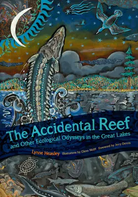 The Accidental Reef and Other Ecological Odysseys in the Great Lakes (Le récif accidentel et autres odyssées écologiques dans les Grands Lacs) - The Accidental Reef and Other Ecological Odysseys in the Great Lakes