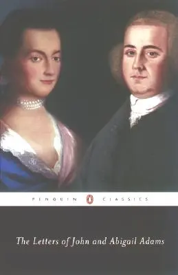 Les lettres de John et Abigail Adams - The Letters of John and Abigail Adams