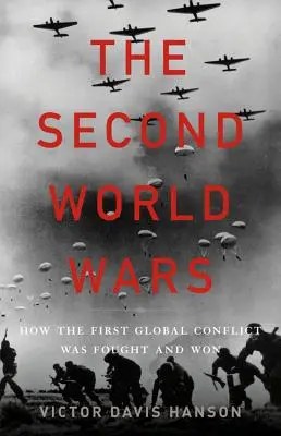 Les deuxièmes guerres mondiales : comment le premier conflit mondial a été combattu et gagné - The Second World Wars: How the First Global Conflict Was Fought and Won