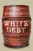 La dette blanche - Le soulèvement de Demerara et l'héritage britannique de l'esclavage - White Debt - The Demerara Uprising and Britain's Legacy of Slavery