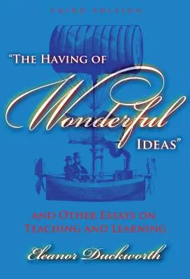 L'acquisition d'idées merveilleuses et autres essais sur l'enseignement et l'apprentissage - The Having of Wonderful Ideas and Other Essays on Teaching and Learning