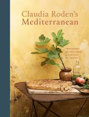 Claudia Roden's Mediterranean : Treasured Recipes from a Lifetime of Travel [A Cookbook] (La Méditerranée de Claudia Roden : recettes précieuses issues d'une vie de voyage) - Claudia Roden's Mediterranean: Treasured Recipes from a Lifetime of Travel [A Cookbook]