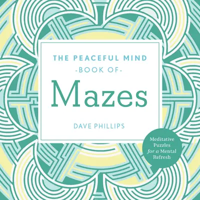 Le livre des labyrinthes de l'esprit paisible - The Peaceful Mind Book of Mazes