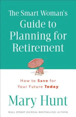 Guide de planification de la retraite à l'intention des femmes intelligentes - Smart Woman's Guide to Planning for Retirement