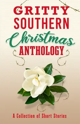 Anthologie de Noël du Sud : Un recueil de nouvelles - Gritty Southern Christmas Anthology: A Collection of Short Stories