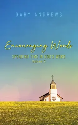 Paroles d'encouragement : Passer du temps dans la Parole de Dieu Volume 2 - Encouraging Words: Spending Time in God's Word Volume 2
