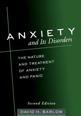 L'anxiété et ses troubles, deuxième édition : La nature et le traitement de l'anxiété et de la panique - Anxiety and Its Disorders, Second Edition: The Nature and Treatment of Anxiety and Panic