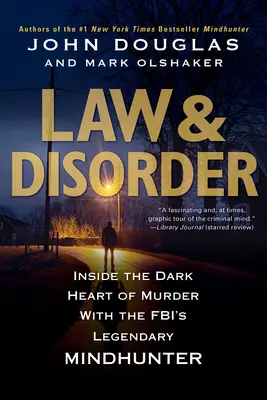 Law & Disorder: : Inside the Dark Heart of Murder with the Fbi's Legendary Mindhunter (La loi et le désordre : au cœur des ténèbres du meurtre avec le légendaire chasseur d'esprit du FBI) - Law & Disorder:: Inside the Dark Heart of Murder with the Fbi's Legendary Mindhunter