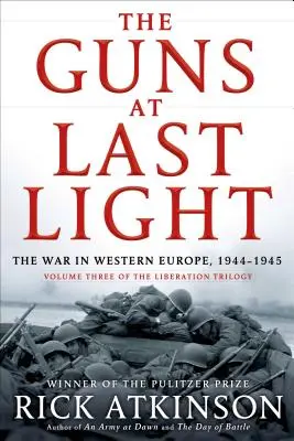 Les canons au dernier feu : La guerre en Europe occidentale, 1944-1945 - The Guns at Last Light: The War in Western Europe, 1944-1945