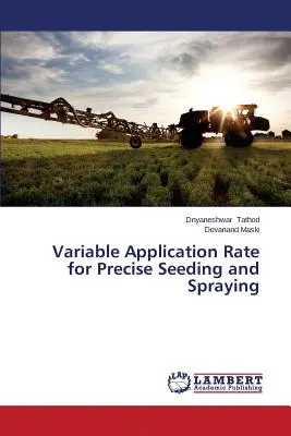 Taux d'application variable pour un ensemencement et une pulvérisation précis - Variable Application Rate for Precise Seeding and Spraying